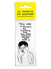 Load image into Gallery viewer, David Shrigley Magnetic Bookmark Bunch Of Twats
